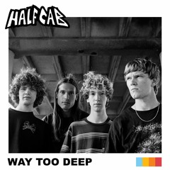 HALF CAB - Way Too Deep