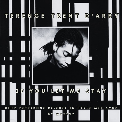 Terence Trent D'Arby - If You Let Me Stay (Shep Pettibone Re-Edit in style Mix 1987) by MATTVZ
