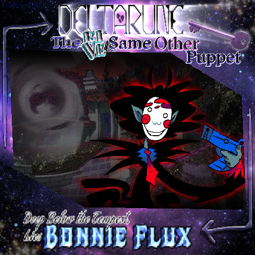 Deep Below The Tempest, Lies BONNIE FLUX. - [Deltarune! The Five Same One Other Puppet]