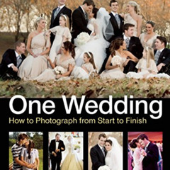free PDF 💕 One Wedding: How to Photograph a Wedding from Start to Finish by  Brett F