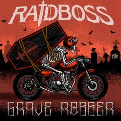 RaidBoss - Grave Robber (Released via 19K)