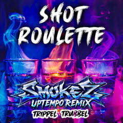 SHOT ROULETTE SmokeZ Uptempo Remix