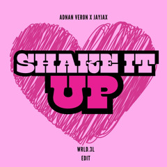 Shake It Up - Adnan Veron,Jayjax (WRLD.3L edit)