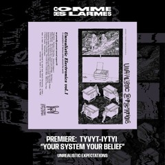 PREMIERE CDL \\ TYVYT-IYTYI - Your System Your Belief  [Unrealistic Expectations] (2022)