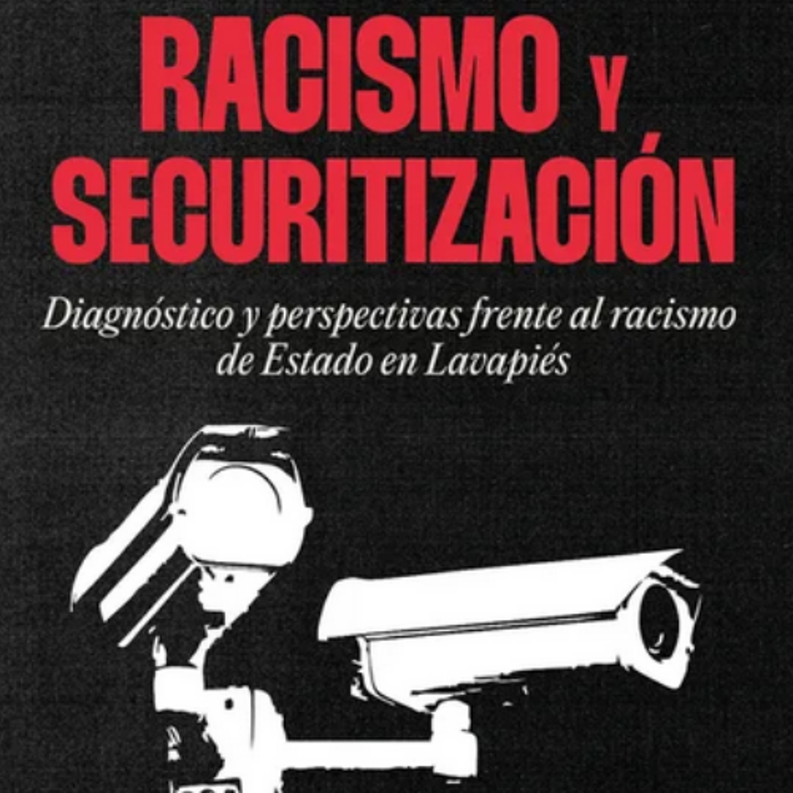 Racismo y securitización. Diagnóstico y perspectivas frente al racismo de Estado en Lavapies episode artwork