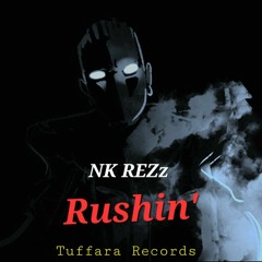 NK REZz - Rushin / Boss Song