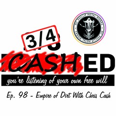 Ep.98  - The Empire Of Dirt With Chris Cash