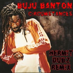 Hermit Dubz - -FREE- Buju Banton - Circumstances (Hermit Dubz remix) - 03 Dub 2
