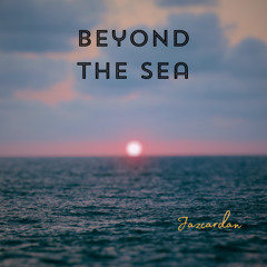 Beyond The Sea