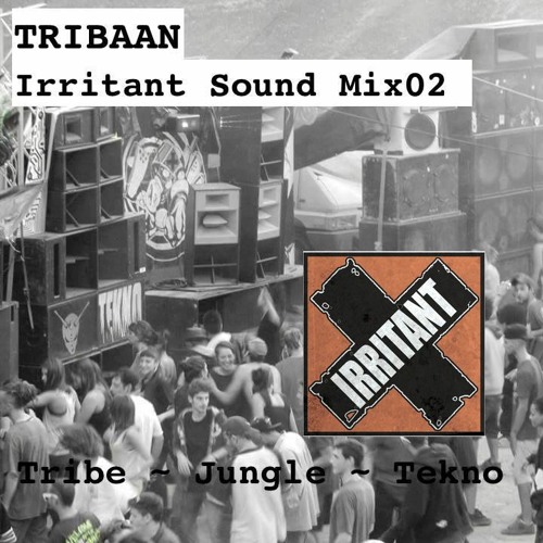 TRIBAAN -  IRRITANT MIX 02: JUNGLE ~TEKNO~TRIBE