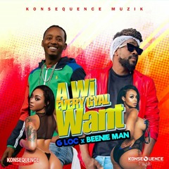 G Loc Ft Beenie Man - A Wi Every Gyal Want