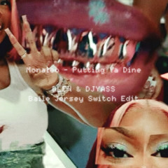 Monaleo - Putting Ya Dine (DLEN & DJ YASS BAILE JERSEY SWITCH EDIT) ※FREEDOWNLOAD！