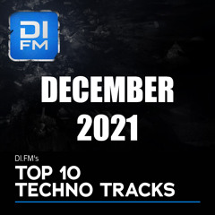 DI.FM Top 10 Techno Tracks December 2021