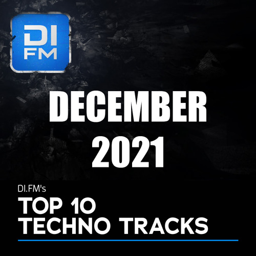 DI.FM Top 10 Techno Tracks December 2021