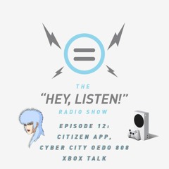 The Hey, Listen! Radio Show Episode 12: Citizen App, Cyber City Oedo 808, and Xbox Talk