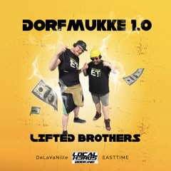 Lifted Brothers - DORFMUKKE_1.0 (Easttime B2B DeLaVaNille)