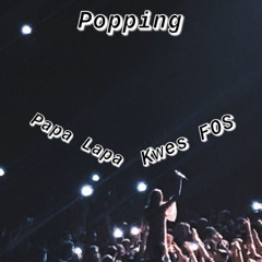 Popping ft. Kwes FOS