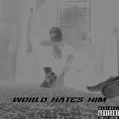 World Hates Him (Prod. By Jean Parker)