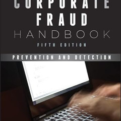 download PDF 🖊️ Corporate Fraud Handbook: Prevention and Detection by  Joseph T. Wel