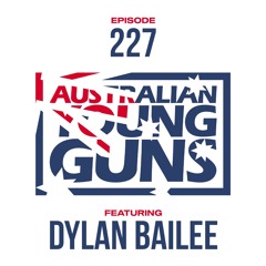 Australian Young Guns | Episode 227 | Dylan Bailee