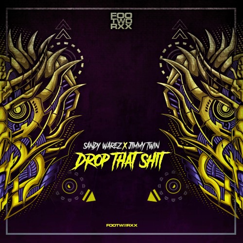 SANDY WAREZ & JIMMY TWIN - DROP THAT SHIT - FWXXDIGI135