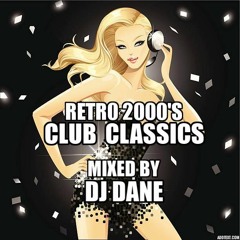 Retro 2000's Club Classics Mixed By Dj Dane