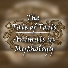 The Tale Of Tails - Animals In Mythology
