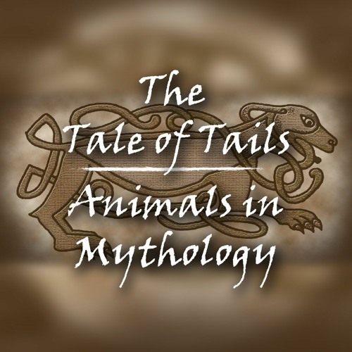 The Tale Of Tails - Animals In Mythology