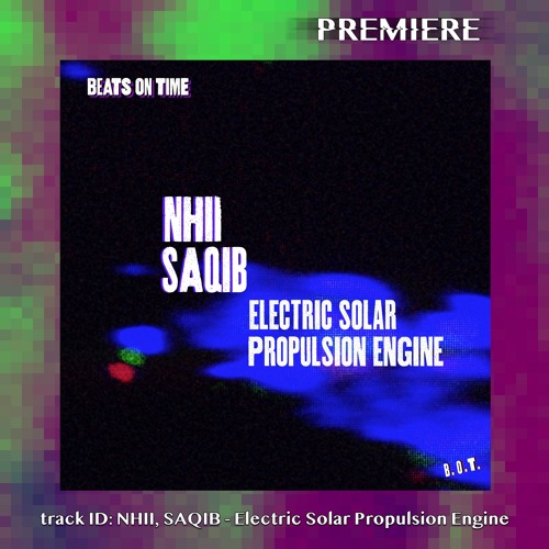 PREMIERE: Nhii, Saqib - Electric Solar Propulsion Engine