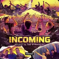 Incoming - Adjuzt & The straikerz (long silent kickroll edit)