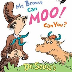 PDF book Mr. Brown Can Moo, Can You : Dr. Seuss's Book of Wonderful Noises (Bright and