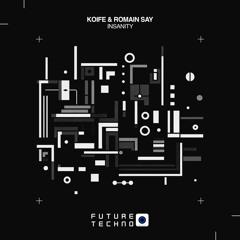 Koifé X Romain Say - Insanity ( original mix ) FUTURE Techno