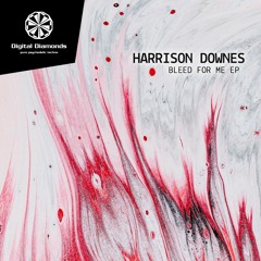 Harrison Downes - Bleed For Me [DD103] **FREE DOWNLOAD**