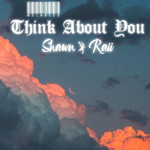 THINK ABOUT YOU (FT . SHAWN)