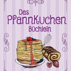 [PDF⚡READ❤ONLINE] Das Pfannkuchenbüchlein