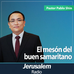 El mesón del buen samaritano | Pastor Pablo Shin | San Lucas 10:25-37