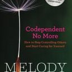 (Download PDF) Codependent No More: How to Stop Controlling Others and Start Caring for Yourself - M