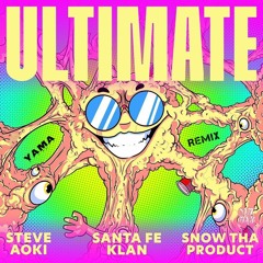Steve Aoki & Santa fe Klan - Ultimate ft. Snow tha product (Yama remix)
