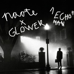 NAOTE & GLOWER - ECHO MAN (FREE DOWNLOAD)