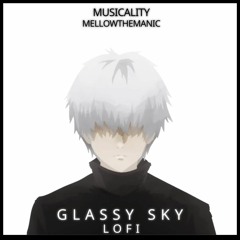 Glassy Sky (Musicality Lofi Remix) | feat. mellowthemanic