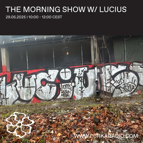 The Morning Show w/ Lucius @ Furka Radio - 29.05.25