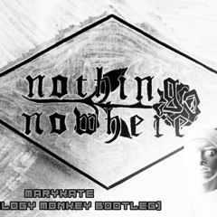Nothing Nowhere - Marykate (Mythology Monkey Bootleg)