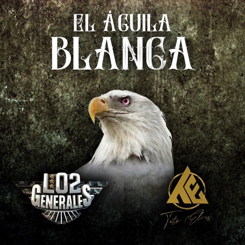 Stream El Águila Blanca by Lo2 Generales | Listen online for free on  SoundCloud