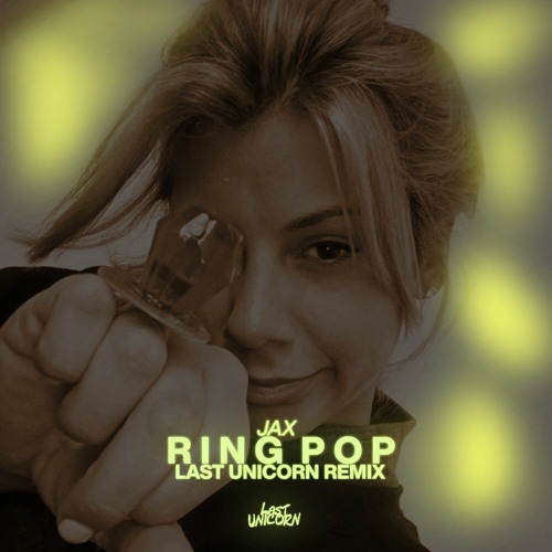 Jax - Ring Pop (Last Unicorn Remix)