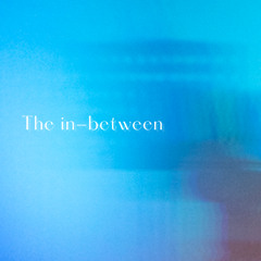 The in-between