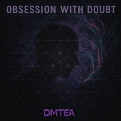 DMTea - Obsession with doubt(DEMO)
