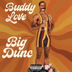 big dunc - buddy love.