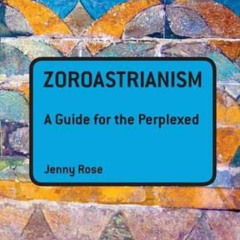 [DOWNLOAD] KINDLE ☑️ Zoroastrianism: A Guide for the Perplexed (Guides for the Perple