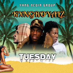 Tuesday-  kxngroyalz