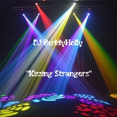 DJ BuddyHolly - ✨"Kissing Strangers"✨
